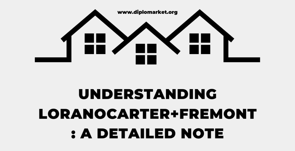 Understanding Loranocarter+Fremont: A Detailed Note